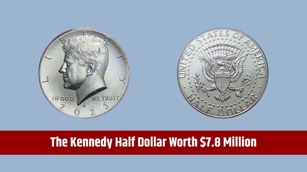 The Kennedy Half Dollar Worth $7.8 Million